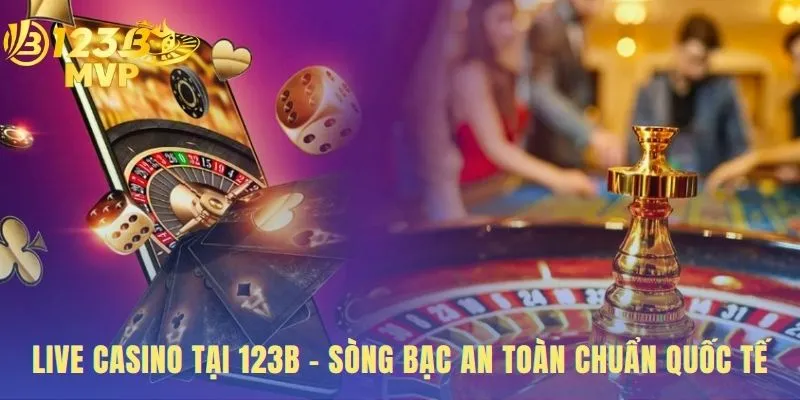 Casino 123B đảm bảo an toàn bằng công nghệ giám sát quốc tế